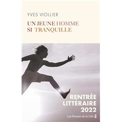 UN JEUNE HOMME SI TRANQUILLE Auteur(s): VIOLLIER YVES