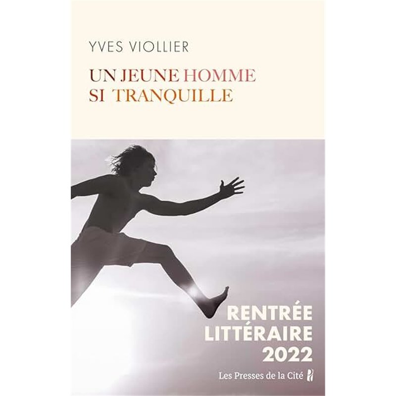 UN JEUNE HOMME SI TRANQUILLE Auteur(s): VIOLLIER YVES