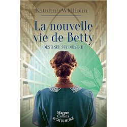 LA NOUVELLE VIE DE BETTY T2 DESTINEE SUEDOISE Auteur(s): WIDHOLM KATARINA