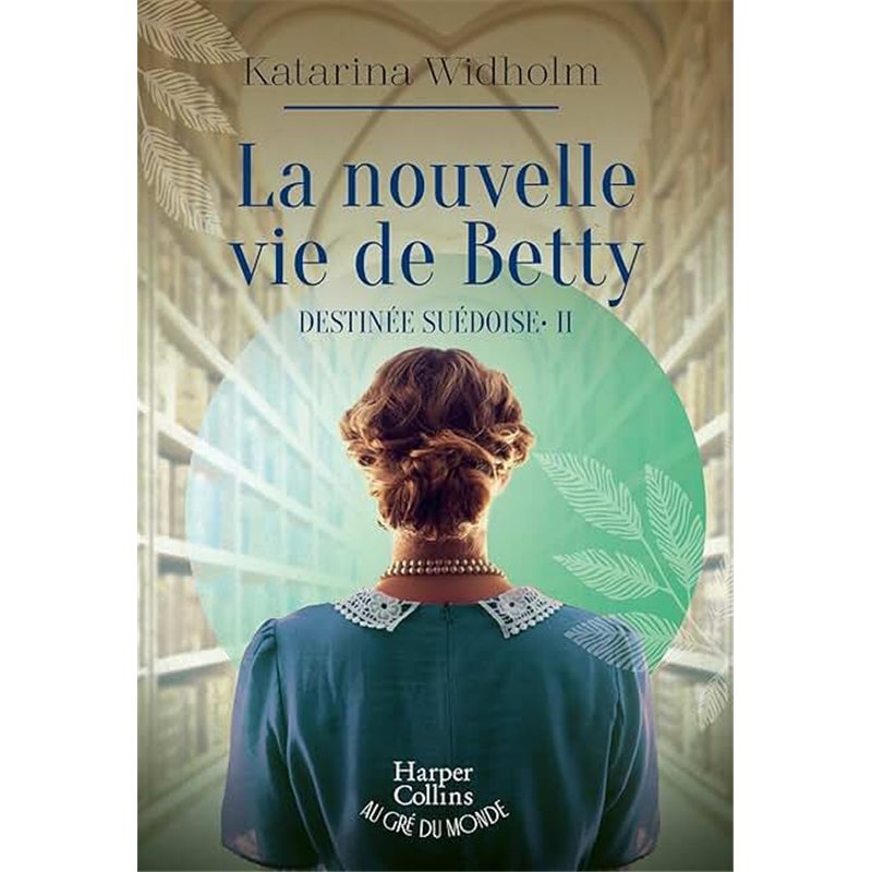 LA NOUVELLE VIE DE BETTY T2 DESTINEE SUEDOISE Auteur(s): WIDHOLM KATARINA