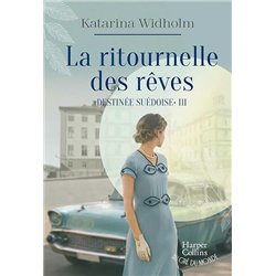 LA RITOURNELLE DES REVES T 3 DESTINE SUEDOISE Auteur(s): WIDHOLM KATARINA