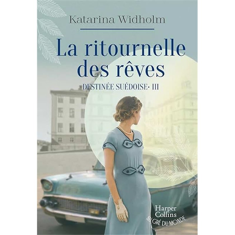 LA RITOURNELLE DES REVES T 3 DESTINE SUEDOISE Auteur(s): WIDHOLM KATARINA
