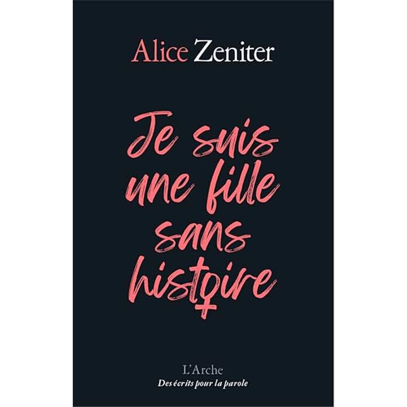 LE SUIS UNE FILLE SANS HISTOIRE Auteur(s): ZENITER ALICE