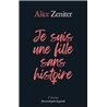 LE SUIS UNE FILLE SANS HISTOIRE Auteur(s): ZENITER ALICE