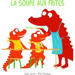 LA SOUPE AUX FRITES