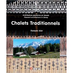 CHALETS TRADITIONNELS : ARCHITECTURE PAYSANNE EN SAVOIE Auteur(s): ISLER FRANCOIS