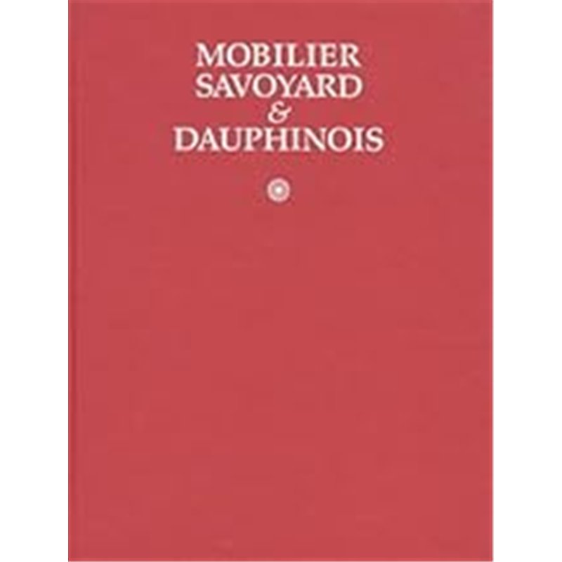 MOBILIER SAVOYARD ET DAUPHINOIS Auteur(s): MANNONI EDITH
