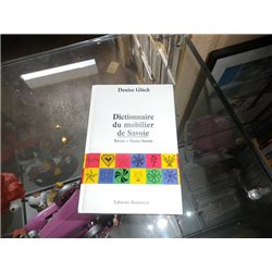 DICTIONNAIRE DU MOBILIER DE SAVOIE Auteur(s): GLÃœCK DENISE